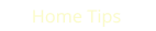 Home Tips